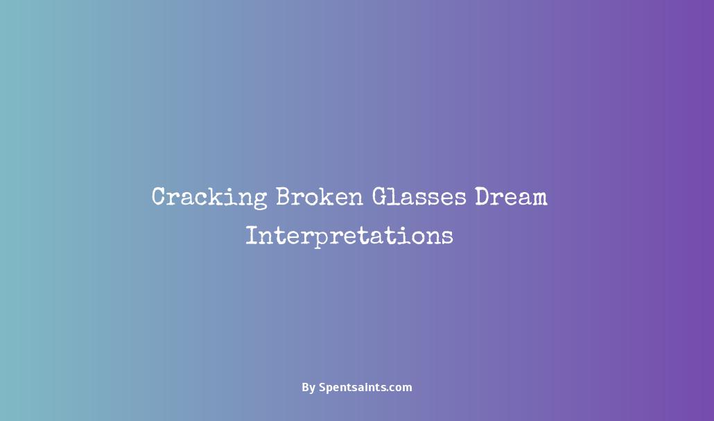 broken glasses dream meaning