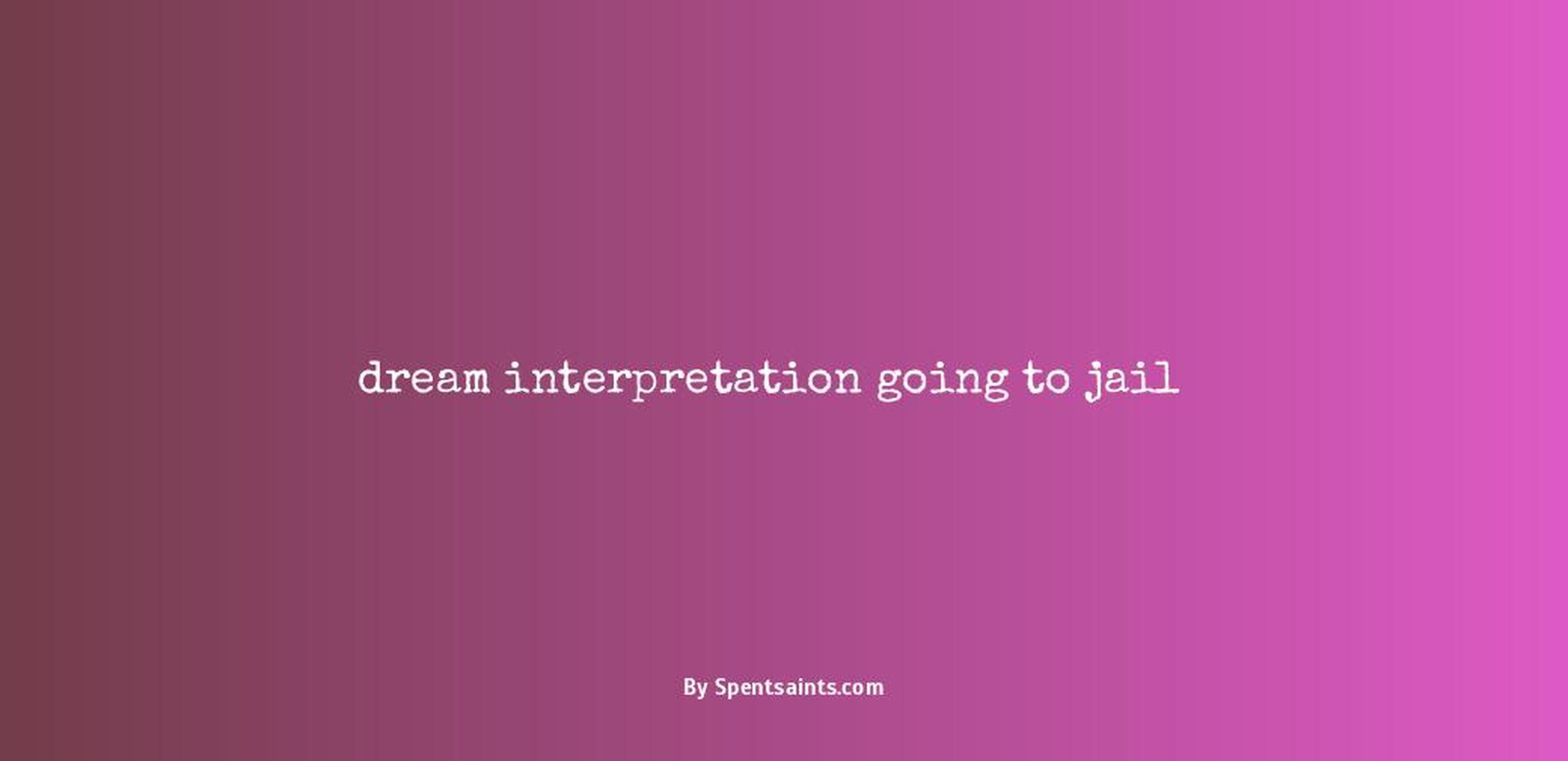 dream interpretation going to jail