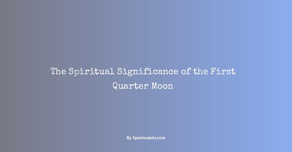 first quarter moon spiritual meaning