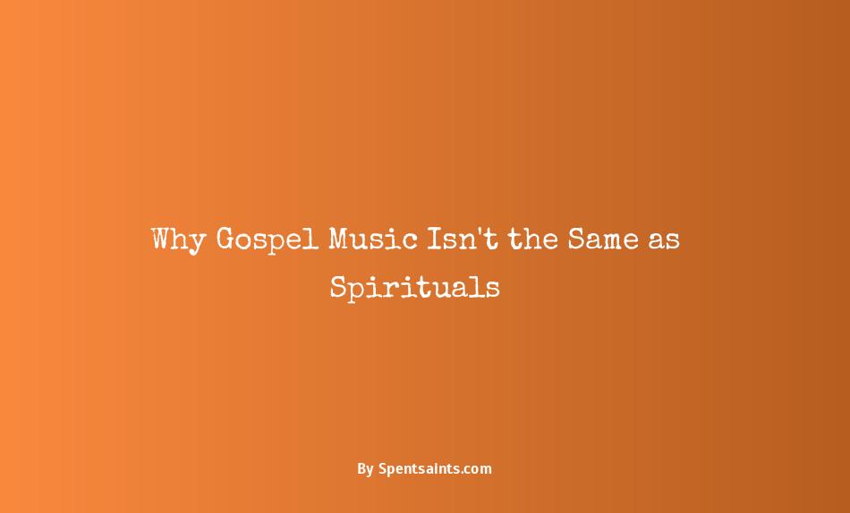 gospel music is different from spirituals because:
