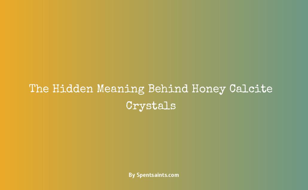 honey calcite crystal meaning