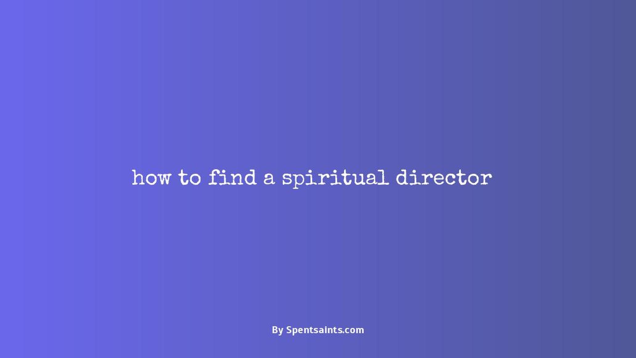 how to find a spiritual director