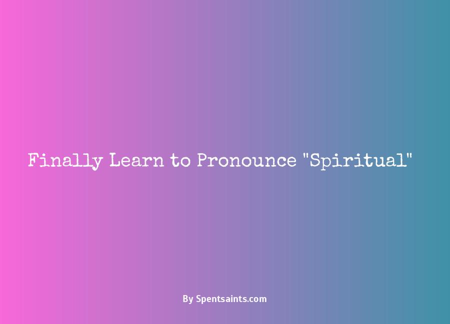 how to pronounce spiritual