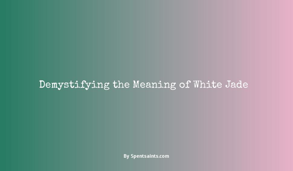 meaning of white jade