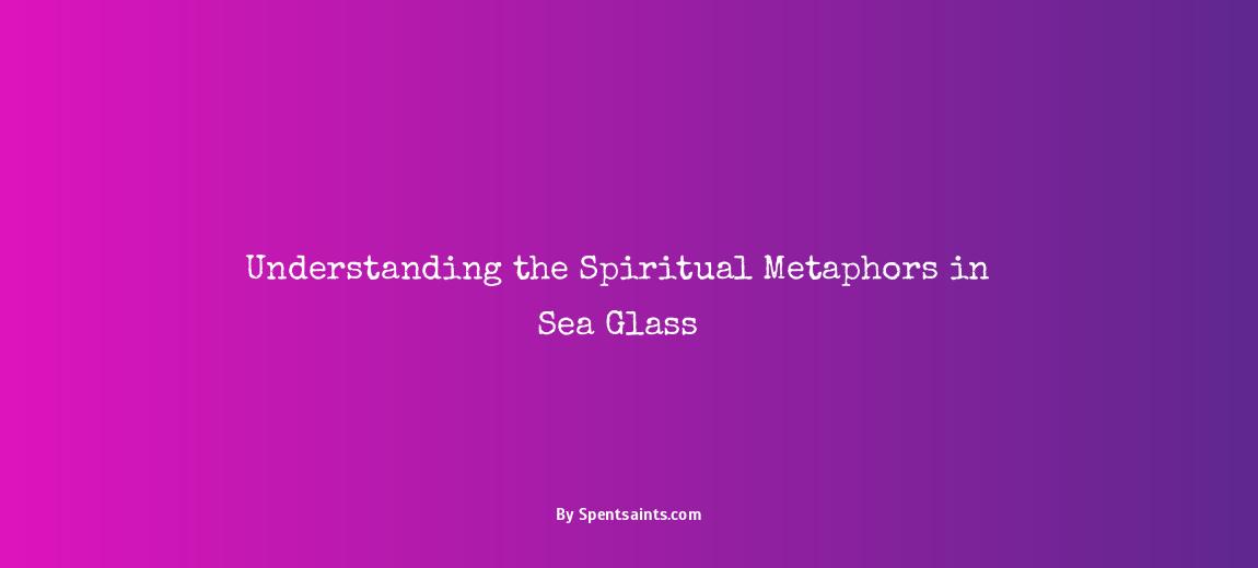 sea glass spiritual meaning