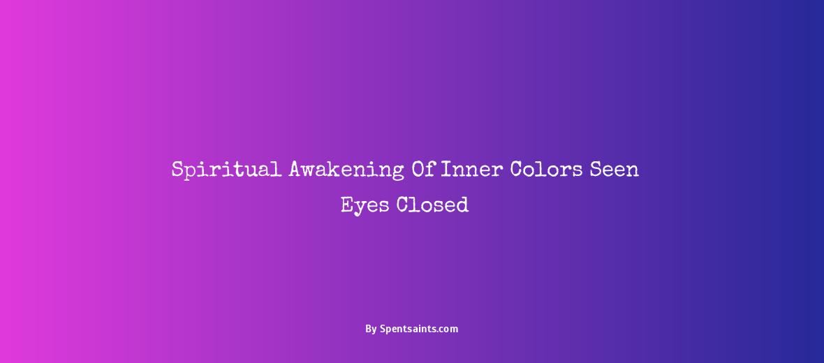seeing colors when eyes closed spiritual