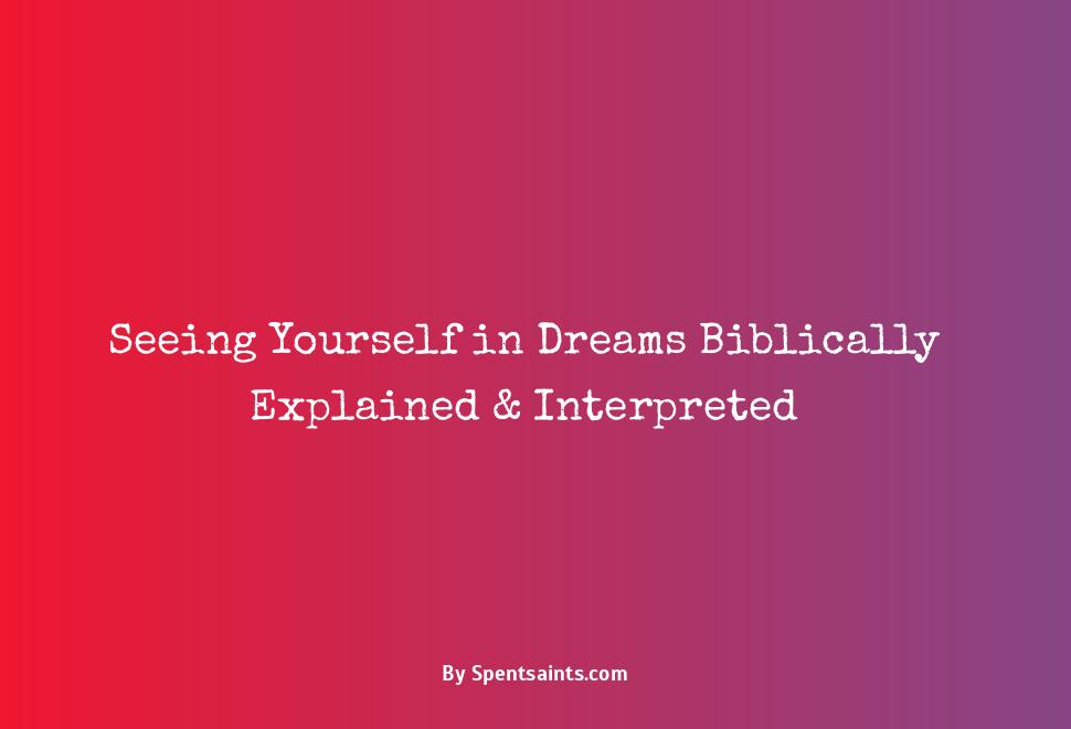 seeing yourself in a dream biblical meaning