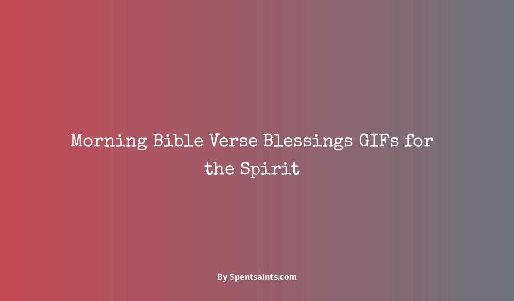 spiritual bible verse good morning blessings gif