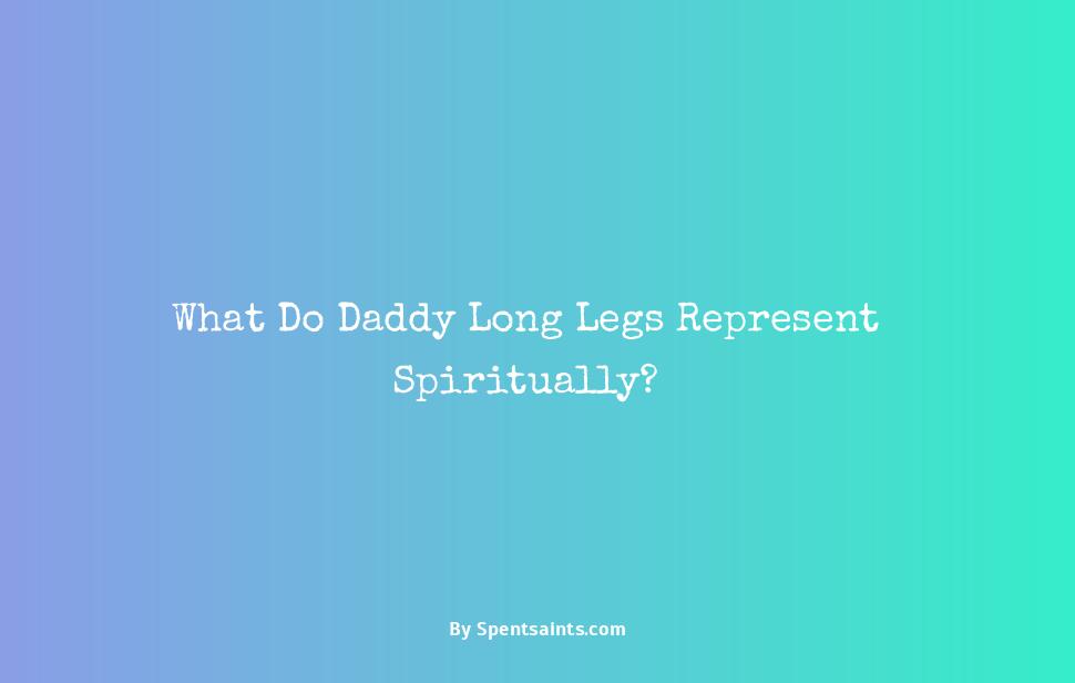 spiritual meaning of daddy long legs