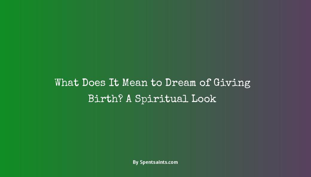 spiritual meaning of giving birth in a dream