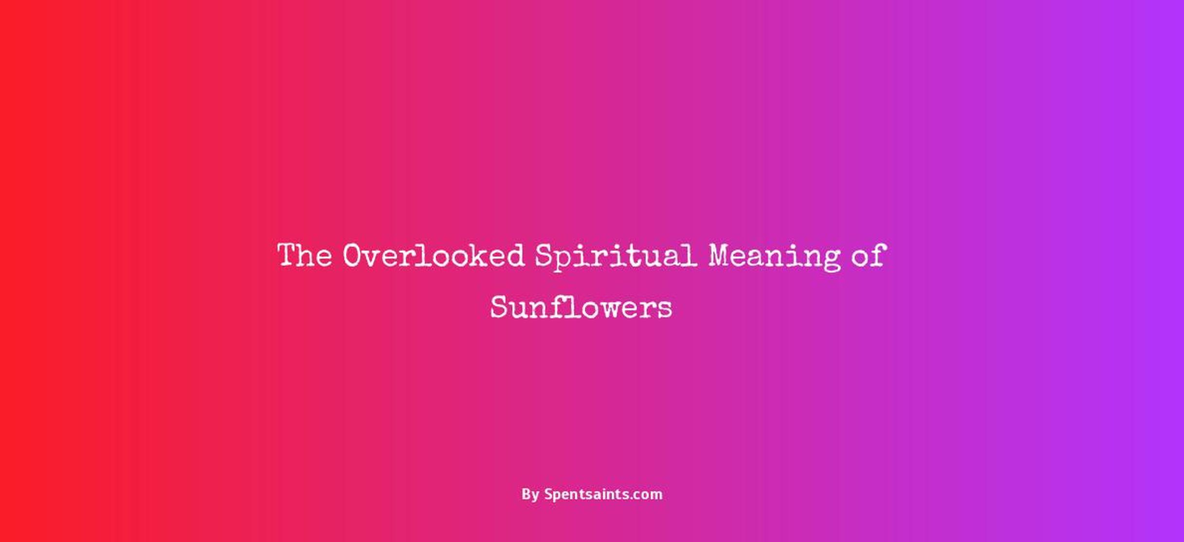 spiritual meaning of sunflowers