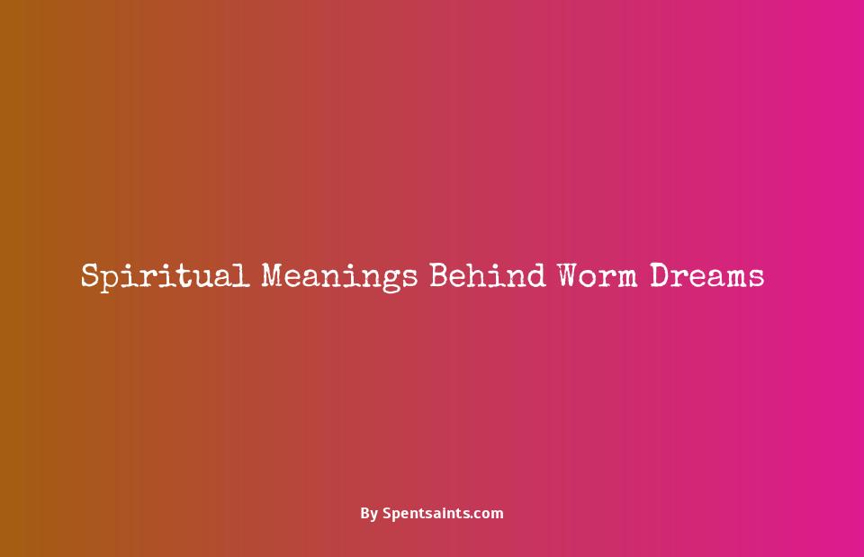spiritual meaning of worms in dreams