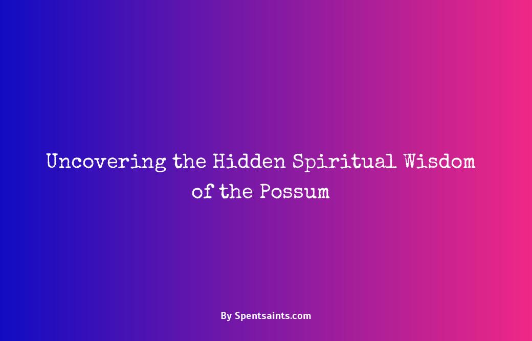 spiritual meaning of a possum