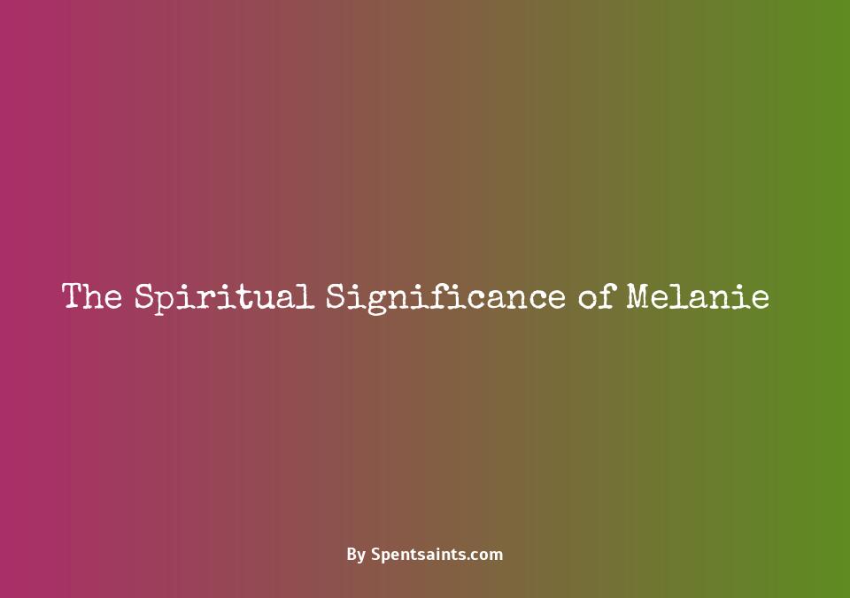 spiritual meaning of the name melanie