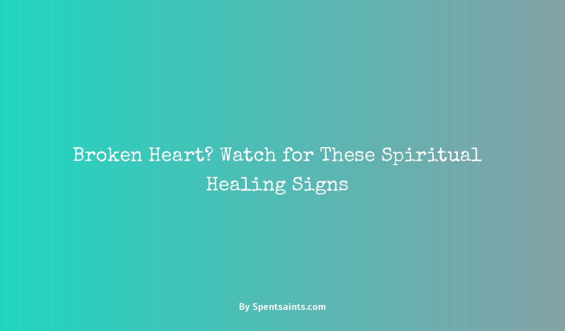 spiritual signs of a broken heart
