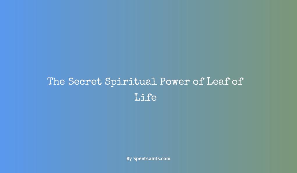 spiritual uses of leaf of life