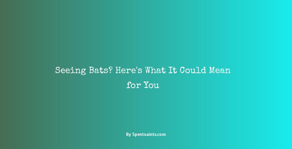 what does it mean when you see a bat
