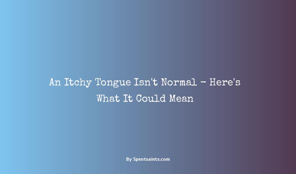 what does it mean when your tongue itches