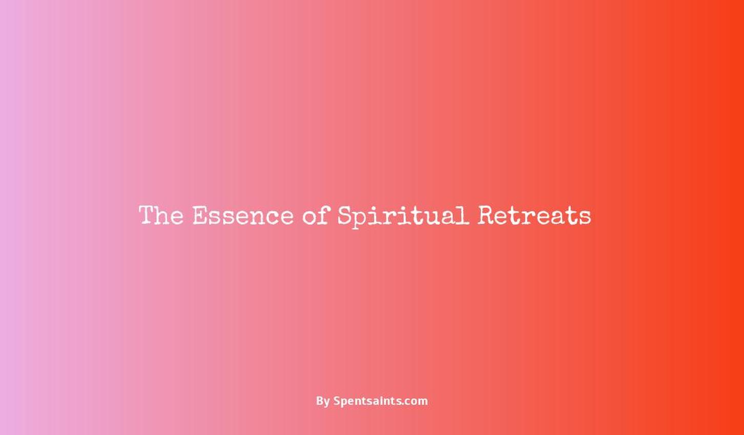 what is a spiritual retreat