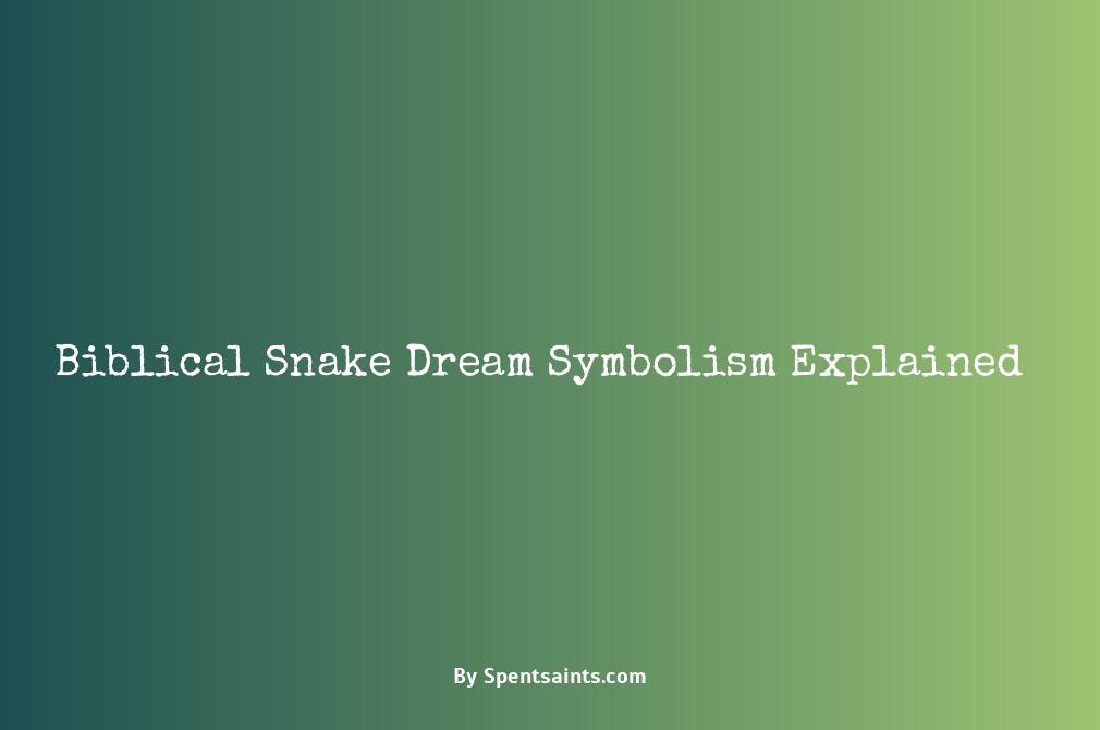 what is the biblical meaning of snakes in a dream