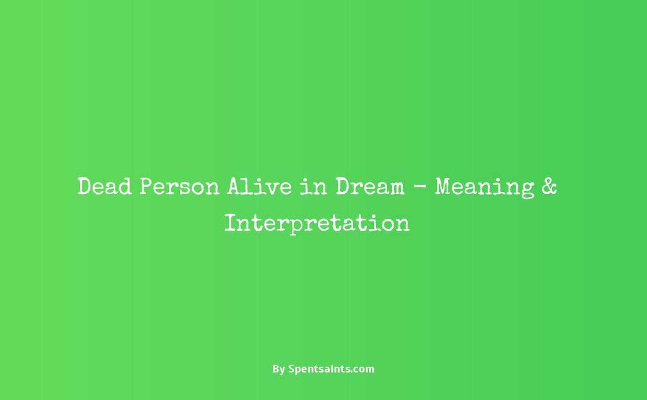 what is the meaning of dead person alive in dream
