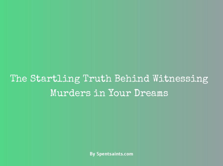 witnessing murders in dreams